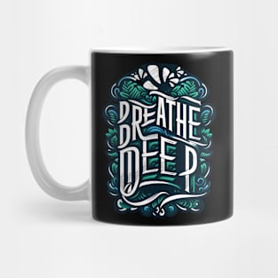 BREATHE DEEP - INSPIRATIONAL QUOTES Mug